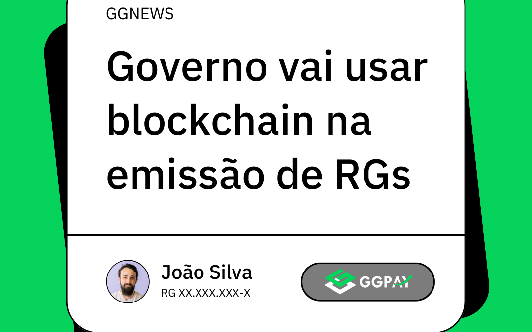 Governo vai facilitar emissão da Carteira de Identidade com tecnologia blockchain