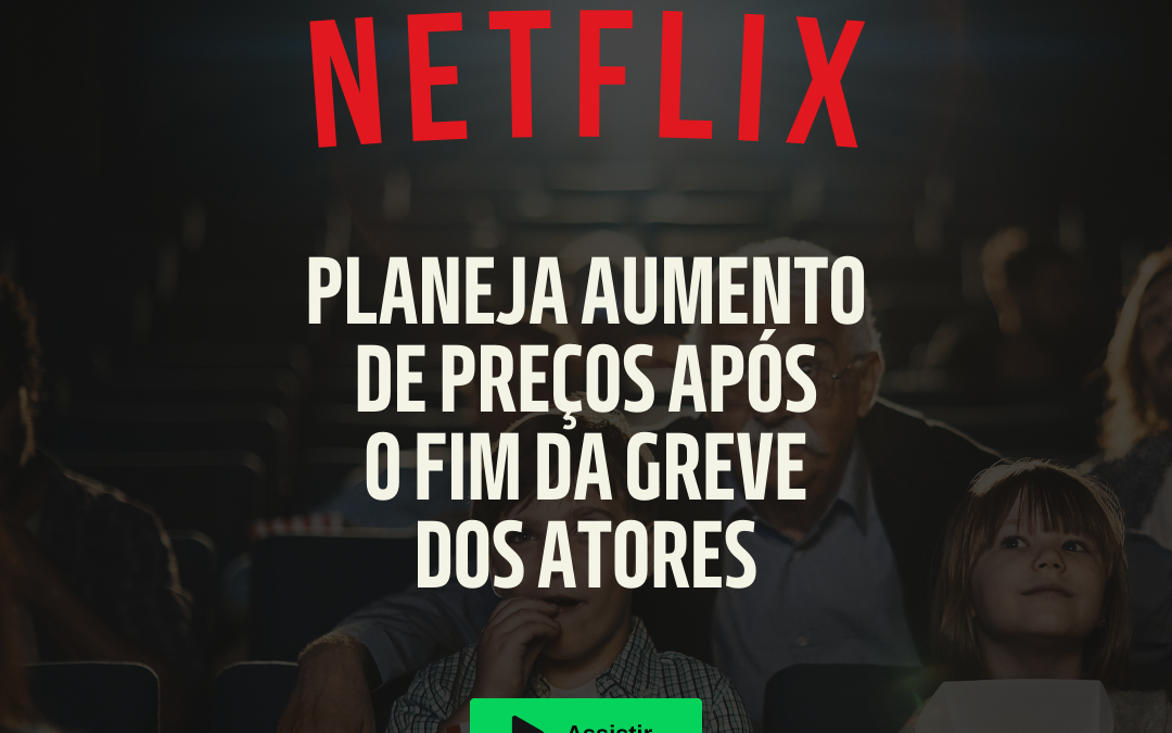 Netflix pode aumentar o preço da sua assinatura