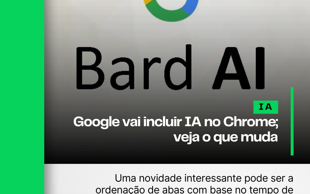 Google vai incluir IA no Chrome; veja o que muda