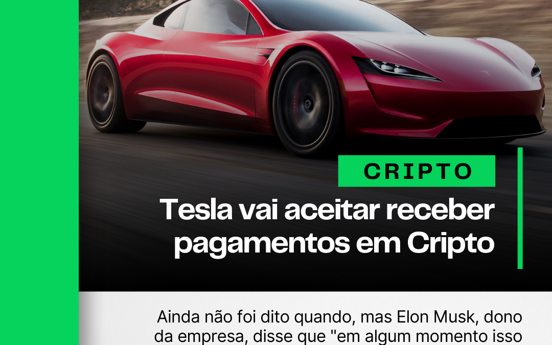Tesla vai aceitar pagamentos em Cripto no futuro