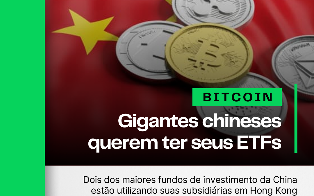 Fundos gigantes da China querem lançar os seus ETFs de Bitcoin