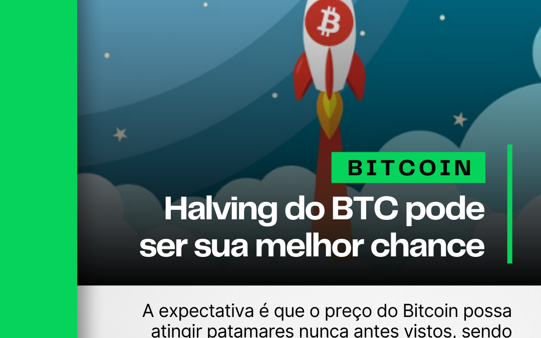 Halving do Bitcoin pode ser a melhor chance de enriquecimento