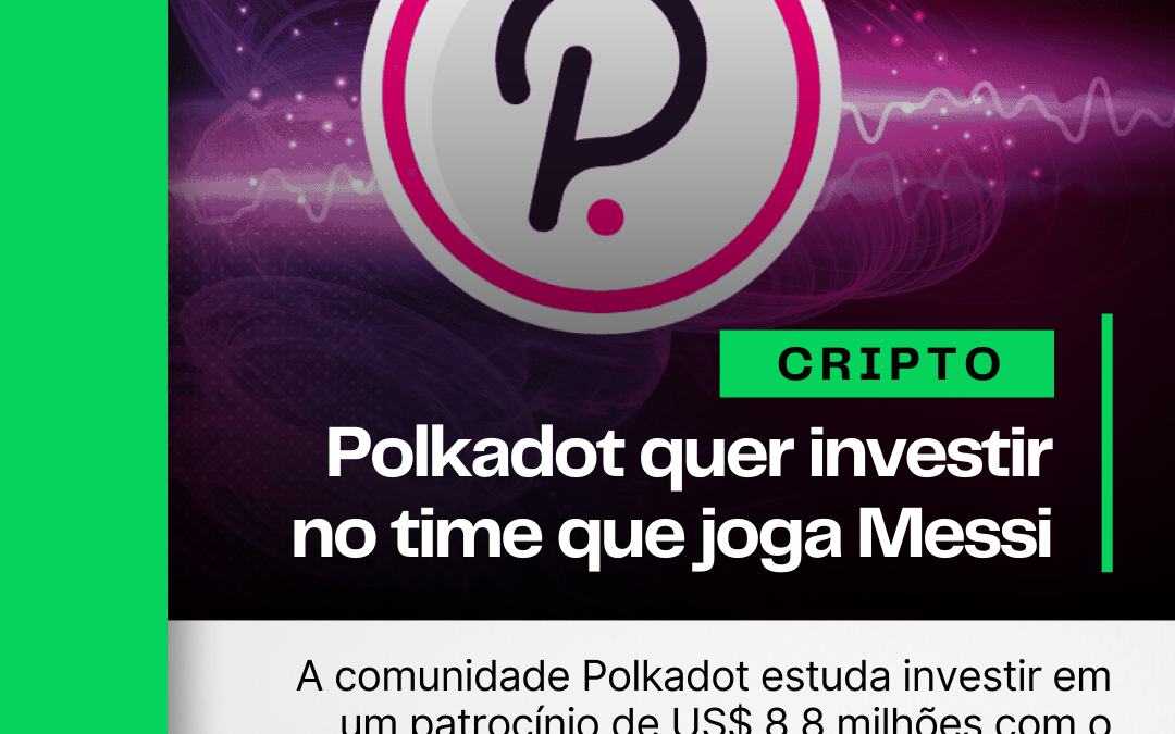 Polkadot estuda investir no Inter Miami, time de Leo Messi 