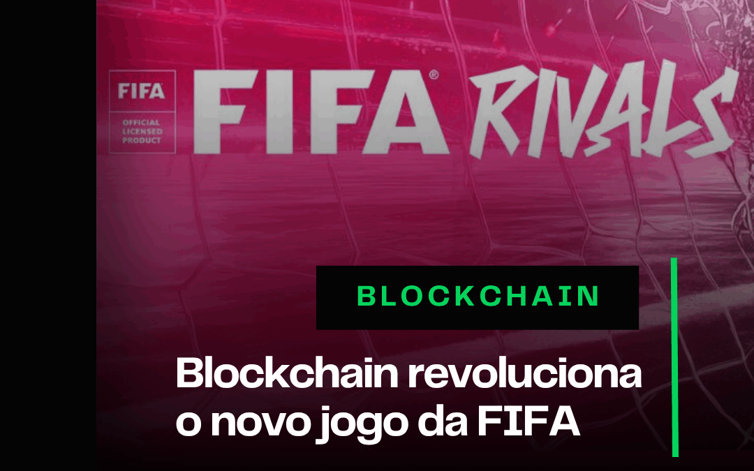 Blockchain revoluciona o novo jogo da FIFA