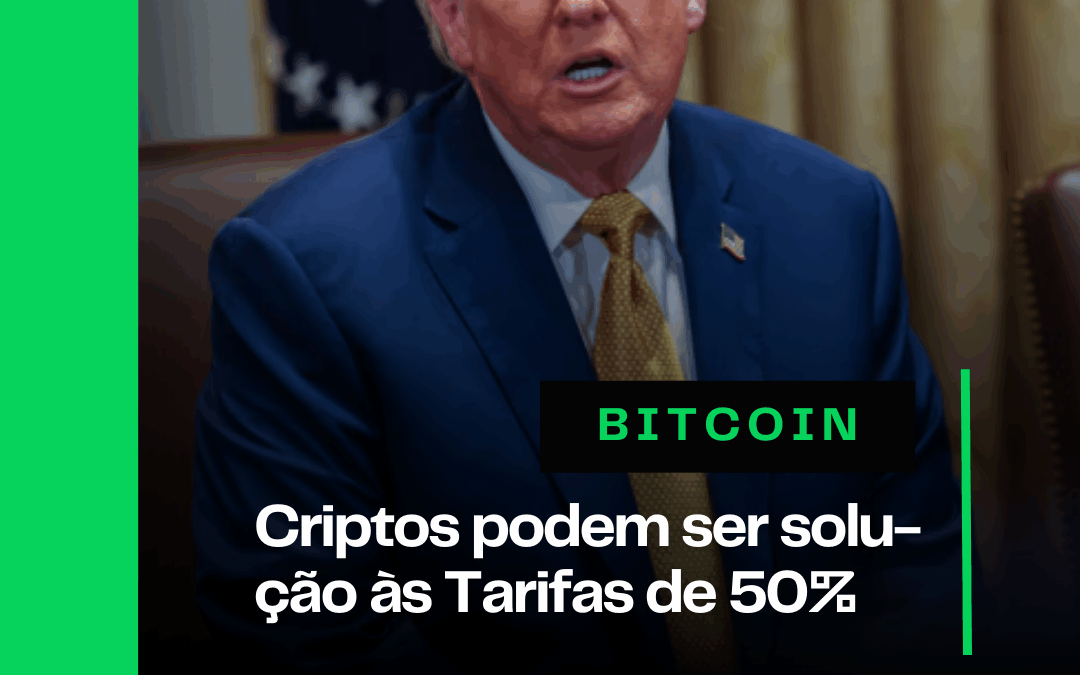 Bitcoin é alternativa para o investidor se proteger das Tarifas de 50% de Trump 