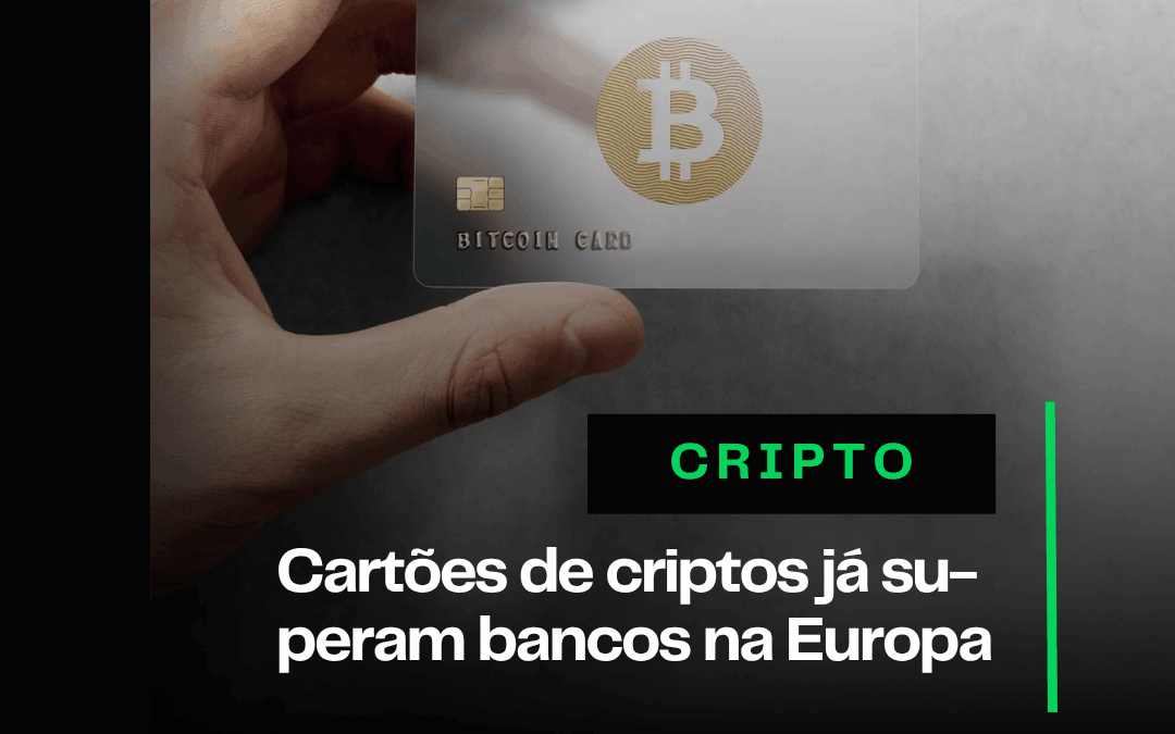 Cartões de criptomoedas já superam os de bancos na Europa