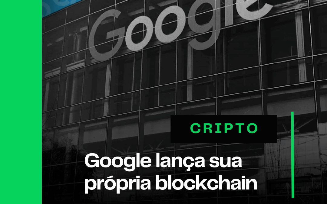 Google vai lançar sua própria blockchain