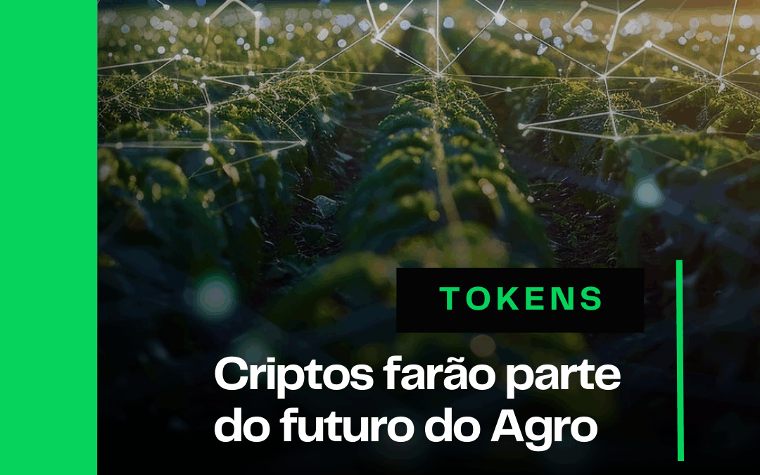 Criptos farão parte do futuro do Agro