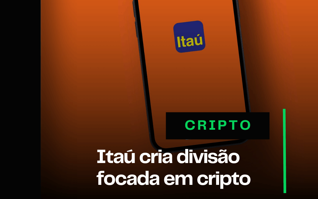 Itaú cria uma divisão focada somente em criptoativos 
