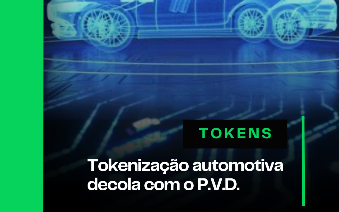 Tokenização automotiva decola com o P.V.D. 