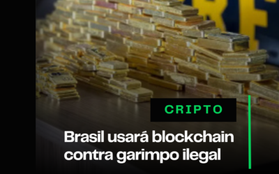 Brasil usará blockchain contra garimpo ilegal